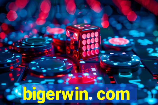 bigerwin. com